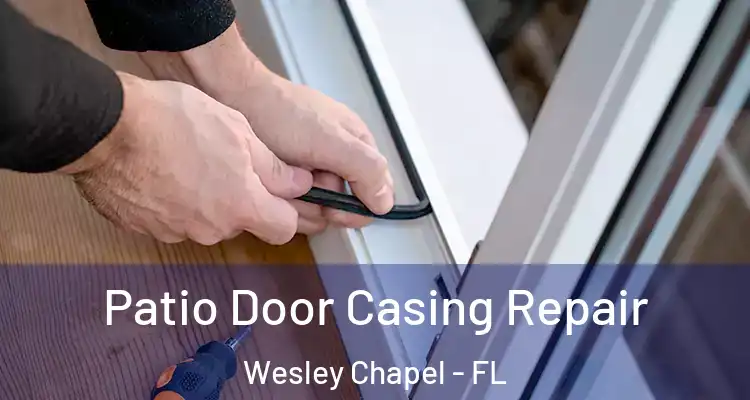  Patio Door Casing Repair Wesley Chapel - FL