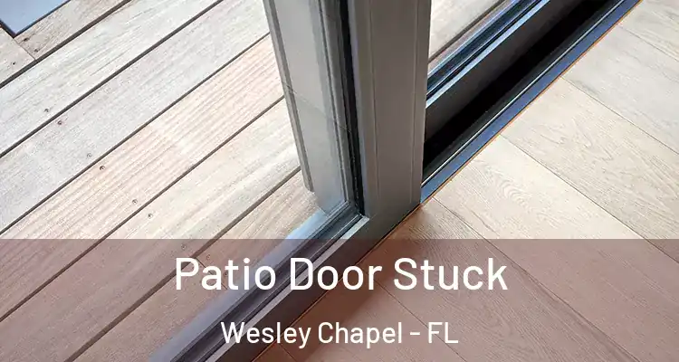 Patio Door Stuck Wesley Chapel - FL