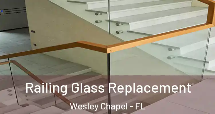  Railing Glass Replacement Wesley Chapel - FL