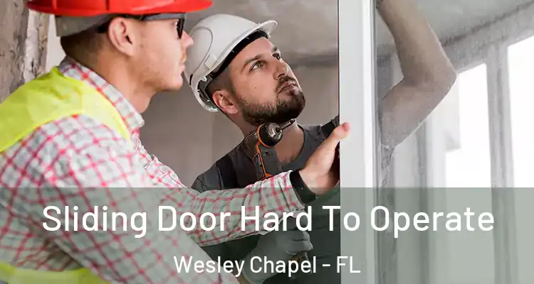  Sliding Door Hard To Operate Wesley Chapel - FL
