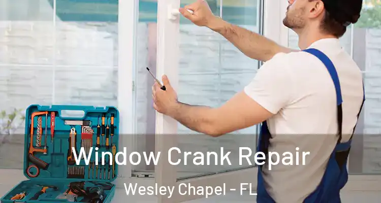  Window Crank Repair Wesley Chapel - FL